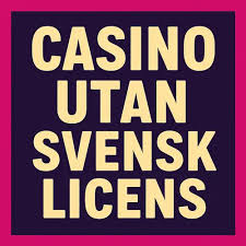 Casino Utan Svensk Licens En Komplett Guide